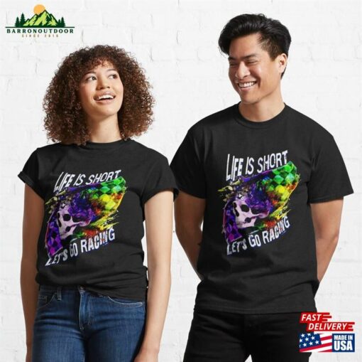 Life Is Short Let’s Go Racing Checkered Flag Skull Fast Speed Dirt Track Nascar Drag Classic T-Shirt