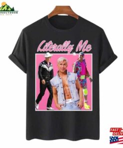 Literally Me Ryan Gosling Barbie Movie Shirt Birthday Party Tshirt Barb Baby Tee Classic Sweatshirt