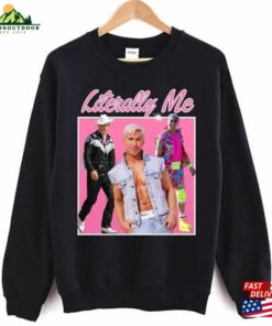 Literally Me Ryan Gosling Barbie Movie Shirt Birthday Party Tshirt Barb Baby Tee Classic Sweatshirt