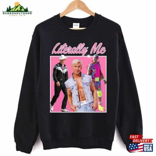 Literally Me Ryan Gosling Barbie Movie Shirt Birthday Party Tshirt Barb Baby Tee Classic Sweatshirt