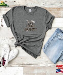 Live Laugh Lobotomy Shirt Funny Mental Health Art Hoodie Sweatshirt