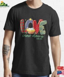 Love Came Down Luke 2_11 Merry Christmas Baby Jesus T-Shirt Classic Unisex