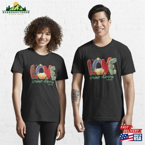 Love Came Down Luke 2_11 Merry Christmas Baby Jesus T-Shirt Classic Unisex