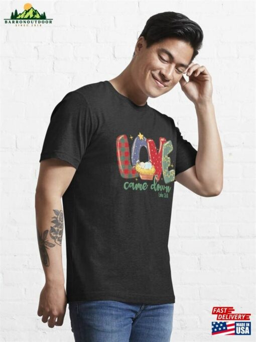 Love Came Down Luke 2_11 Merry Christmas Baby Jesus T-Shirt Classic Unisex