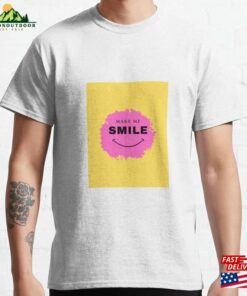 Make Me Smile Classic T-Shirt Hoodie Sweatshirt Make Me Smile Classic T-Shirt Hoodie Sweatshirt