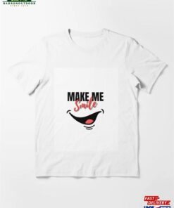Make Me Smile Essential T-Shirt Sweatshirt Classic Make Me Smile Essential T-Shirt Sweatshirt Classic