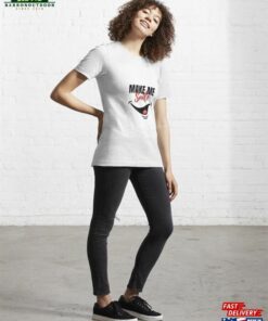 Make Me Smile Essential T Shirt Sweatshirt Classic 4