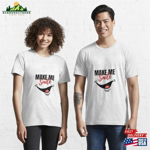 Make Me Smile Essential T-Shirt Unisex Classic