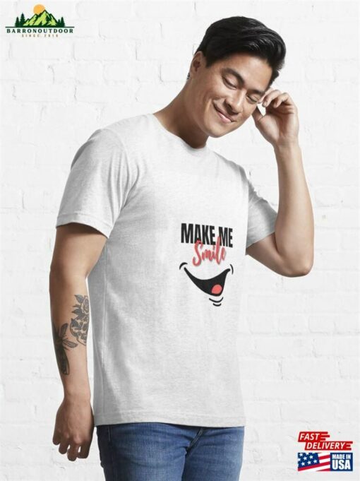 Make Me Smile Essential T-Shirt Unisex Classic