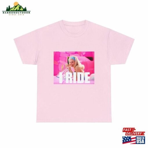 Margot Robbie I Ride Drive Barbie Graphic T-Shirt For Movie Release 2023 Unisex Heavy Cotton Tee Hoodie