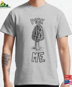 Morel Pick Me Classic T-Shirt Hoodie Morel Pick Me Classic T-Shirt Hoodie