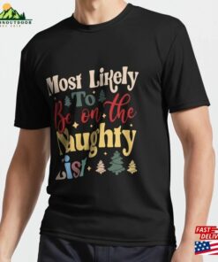 Most Likely To Be On The Naughty List Funny Family Christmas T-Shirt Unisex Most Likely To Be On The Naughty List Funny Family Christmas T-Shirt Unisex