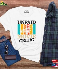 Movie Critic Shirt Unpaid Gift T-Shirt Hoodie 2 Movie Critic Shirt Unpaid Gift T Shirt Hoodie 3