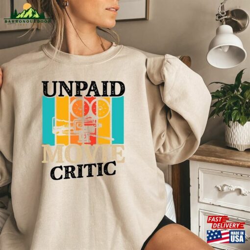 Movie Critic Shirt Unpaid Sweatshirt Lover Gift Unisex T-Shirt