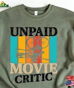 Movie Critic Shirt Unpaid Sweatshirt Lover Gift Unisex T-Shirt
