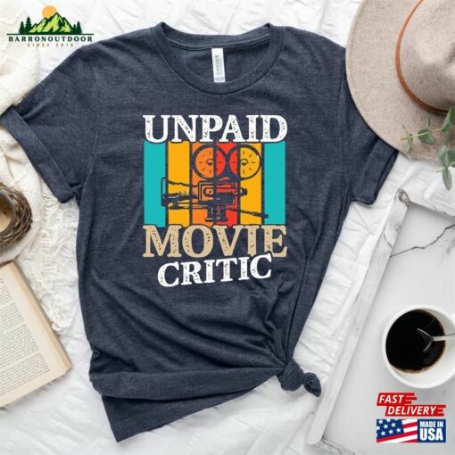 Movie Critic Shirt Unpaid Sweatshirt Lover Gift Unisex T-Shirt