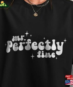 Mr Perfectly Fine Shirt Unisex T-Shirt