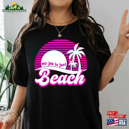 My Job Is Just Beach Shirt Inspired By The Barbi Movie 2023 Ken T-Shirt Unisex