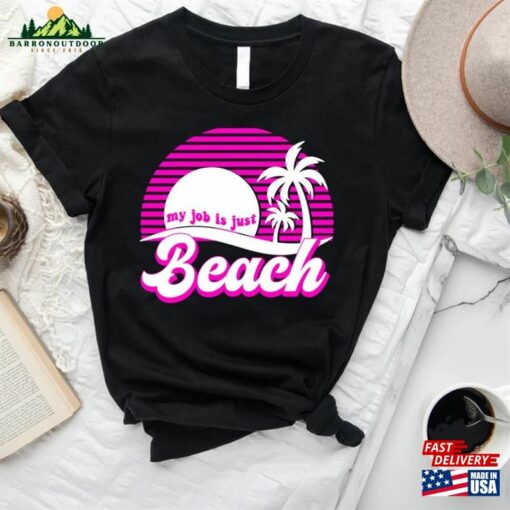 My Job Is Just Beach Shirt Inspired By The Barbi Movie 2023 Ken T-Shirt Unisex