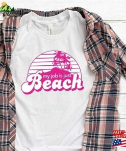 My Job Is Just Beach T-Shirt Sweatshirt The Barbie Movie 2023 Hoodie