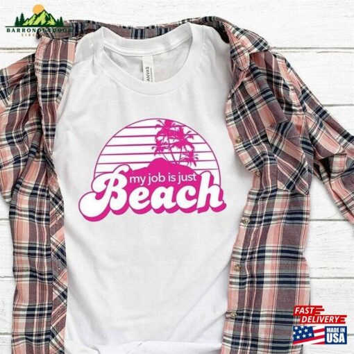 My Job Is Just Beach T-Shirt Sweatshirt The Barbie Movie 2023 Hoodie