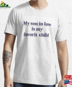 My Son In Law Is Favorite Child Essential T-Shirt Sweatshirt Classic My Son In Law Is Favorite Child Essential T-Shirt Sweatshirt Classic