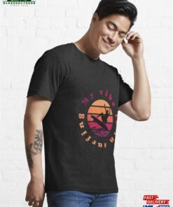My Vibe Is In Surfing Gift For Sufers Essential T-Shirt Classic 3 My Vibe Is In Surfing Gift For Sufers Essential T Shirt Classic 4