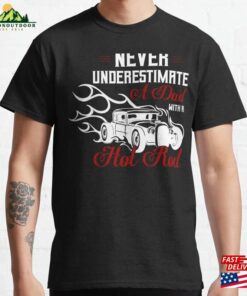 Never Underestimate A Dad With Hot Rod Retro Classic T-Shirt Hoodie Never Underestimate A Dad With Hot Rod Retro Classic T-Shirt Hoodie