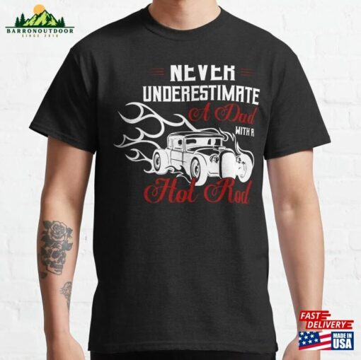 Never Underestimate A Dad With Hot Rod Retro Classic T-Shirt Hoodie