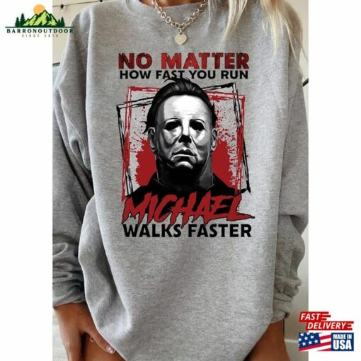 No Matter How Fast You Run Michael Walks Faster Shirt Vintage Myers Horror Movie Halloween Classic Sweatshirt