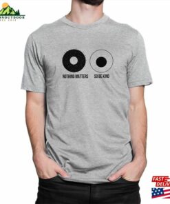 Nothing Matters So Be Kind Everything Everywhere All At Once T-Shirt Men's Women Hoodie 3 Nothing Matters So Be Kind Everything Everywhere All At Once T Shirt Mens Women Hoodie 4