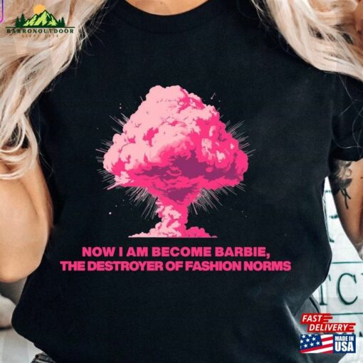 Now I Am Become Barbie Comfort Colors Shirt The Destroyer Of Fashion Norms Barbir 2023 Sweatshirt Classic