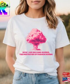Now I Am Become Barbie Comfort Colors Shirt The Destroyer Of Fashion Norms Barbir 2023 Sweatshirt Classic