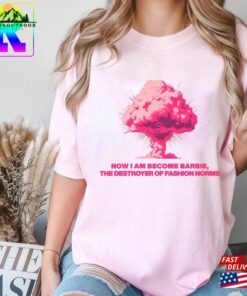 Now I Am Become Barbie Comfort Colors Shirt The Destroyer Of Fashion Norms Barbir 2023 Sweatshirt Classic 2 Now I Am Become Barbie Comfort Colors Shirt The Destroyer Of Fashion Norms Barbir 2023 Sweatshirt Classic 3