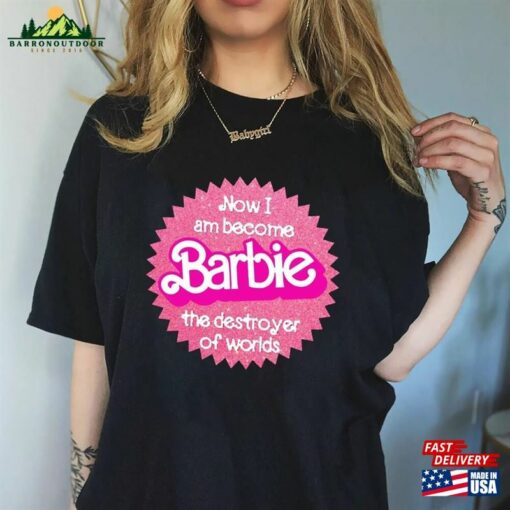 Now I Am Become Barbie The Destroyer Of Worlds (Barbenheimer X Oppenheimer) Classic T-Shirt Unisex