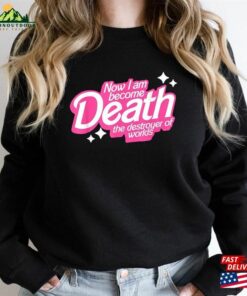 Now I Am Death Destroyer Of Worlds Unisex T-Shirt Kenergy Shirt Kenough Sweatshirt 2 Now I Am Death Destroyer Of Worlds Unisex T Shirt Kenergy Shirt Kenough Sweatshirt 3