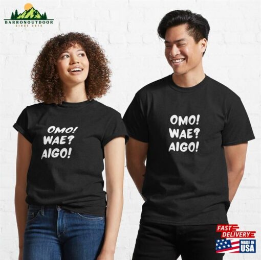 Omo! Wae Aigo! Classic T-Shirt Hoodie Sweatshirt