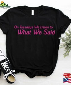 On Tuesday We Listen To What Said Barbie Movies Shirt Shirts Unisex T-Shirt