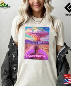 Oppenheimer Barbie T Shirt Come On Bobby Let Sweatshirt 3