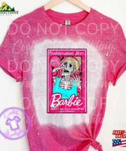 Overstimulated Mom Barbie Bleached Shirt Hoodie Classic