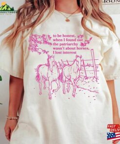 Patriarchy Wasn’t About Horses I Lost Interest 2023 Shirt Let Unisex Classic