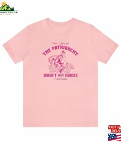 Patriarchy Wasn’t About Horses I Lost Interest Barbie Inspired Unisex Short Sleeve Tee Hoodie Patriarchy Wasn’t About Horses I Lost Interest Barbie Inspired Unisex Short Sleeve Tee Hoodie