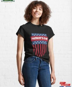 Patriot's Day Patriots 9 11 Classic T-Shirt 3 Patriots Day Patriots 9 11 Classic T Shirt 4