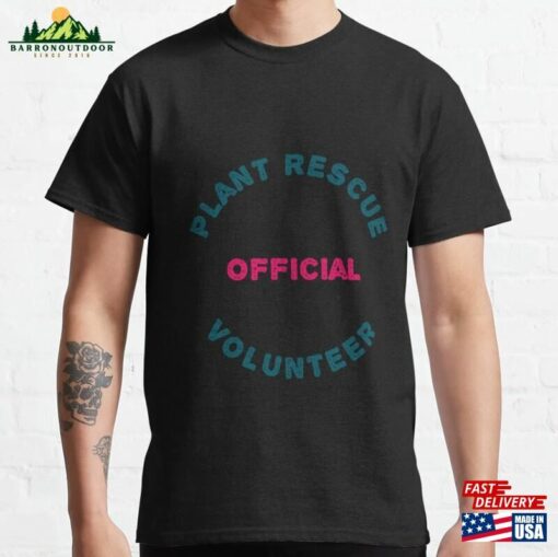 Plant Rescue Volunteer Official (Joke) Classic T-Shirt Sweatshirt