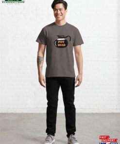 Pot Head Coffee Addict Art Classic T-Shirt Sweatshirt Hoodie 2 Pot Head Coffee Addict Art Classic T Shirt Sweatshirt Hoodie 3