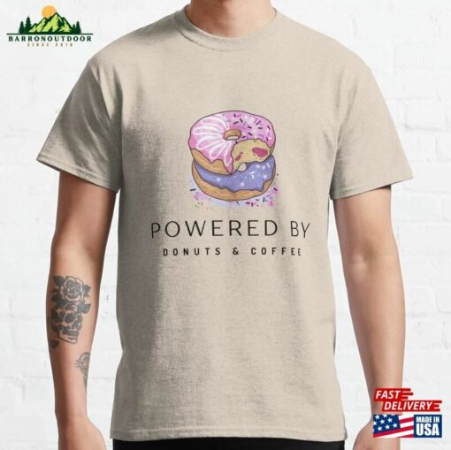 Powered By Donuts Amp Coffee Classic T-Shirt Sweatshirt