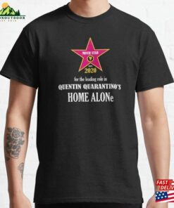 Quarantine 2020 Home Alone Movie Star Quentin Quarantino Classic T-Shirt Unisex Quarantine 2020 Home Alone Movie Star Quentin Quarantino Classic T-Shirt Unisex