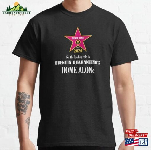 Quarantine 2020 Home Alone Movie Star Quentin Quarantino Classic T-Shirt Unisex