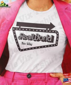 Real World This Way Shirt Barbie Movie T-Shirt For Fans Of The Plastic Fantastic Doll Unisex Hoodie Real World This Way Shirt Barbie Movie T-Shirt For Fans Of The Plastic Fantastic Doll Unisex Hoodie