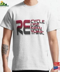 Recycle Reuse Renew Rethink Classic T-Shirt Unisex Recycle Reuse Renew Rethink Classic T-Shirt Unisex